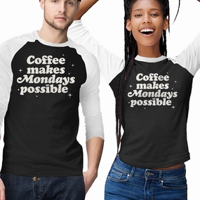 Casual Wear Coffee Makes Mondays Possible